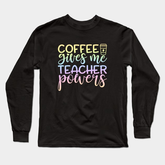 Coffee gives power - funny teacher joke/pun Long Sleeve T-Shirt by PickHerStickers